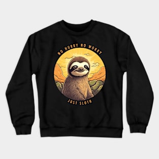 Funny Quote No Hurry No Worry Just Sloth Crewneck Sweatshirt